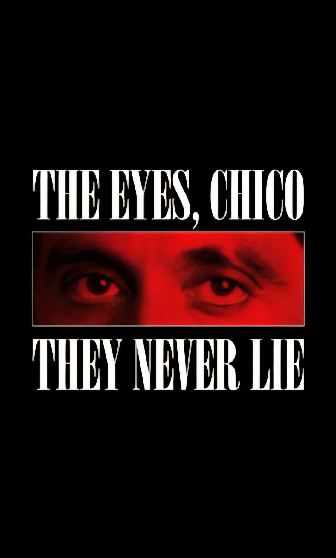 The Eyes Chico!